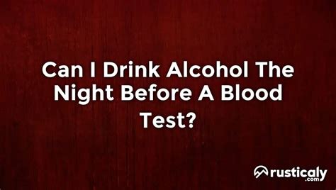 exercise before blood test|drinking wine the night before blood work.